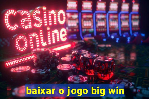 baixar o jogo big win